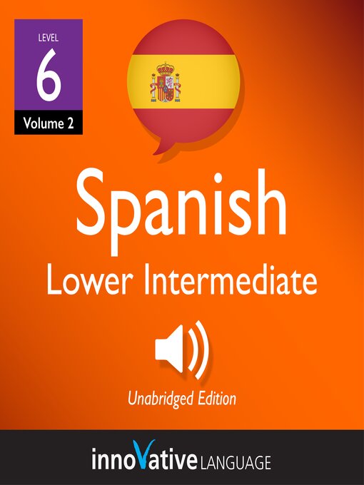 Title details for Learn Spanish: Level 6: Lower Intermediate Spanish, Volume 2 by Innovative Language Learning, LLC - Available